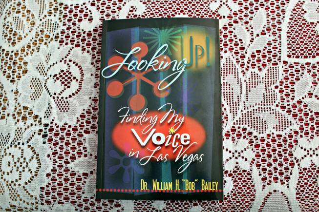 "Looking Up! Finding My Voice in Las Vegas" by Bob Bailey is published by Stephens Press. One message he wants his book to convey is to "never give up," even in the face of long odds.