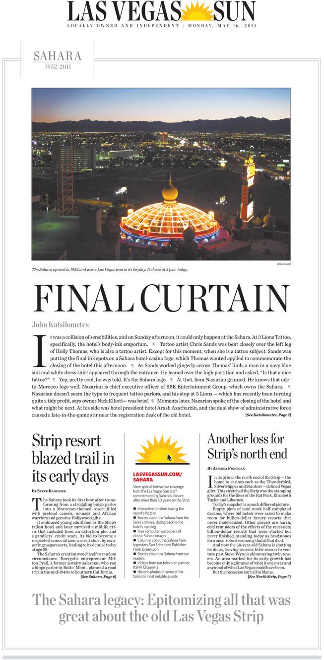 Page 1 of the Las Vegas Sun on Monday, May 16, 2011, which features coverage of the <a href="/sahara/">closing of the Sahara hotel after 59 years.</a><br /><br />
<a href="http://www.lasvegassun.com/photos/galleries/2011/may/16/sun-print-edition-sahara-closing/">See all eight pages of the special edition.</a>
