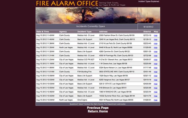 The official Fire Alarm Office site (fire.co.clark.nv.us) lists emergency calls that firefighters from Las Vegas, North Las Vegas and Clark County went to. The information given is very general.