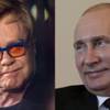 Pop star Elton John and Russian President Vladimir Putin.