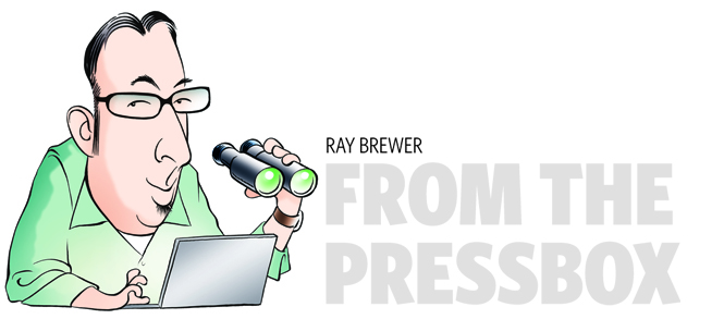 Ray Brewer: From the Pressbox