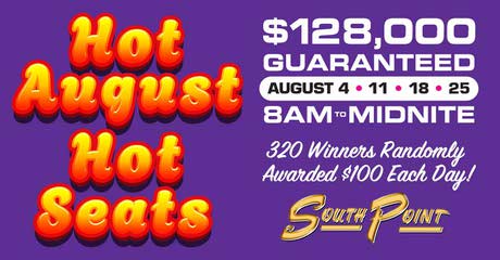 Hot August Hot Seats at the South Point