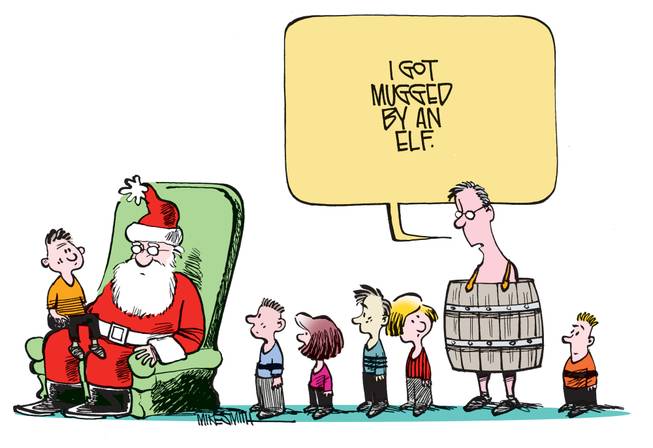 The winner of the December Smithereens Cartoon Caption Contest is Dale Stout for "I got mugged by an elf."