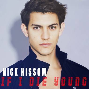 Nick Hissom’s first single is “If I Die Young.”