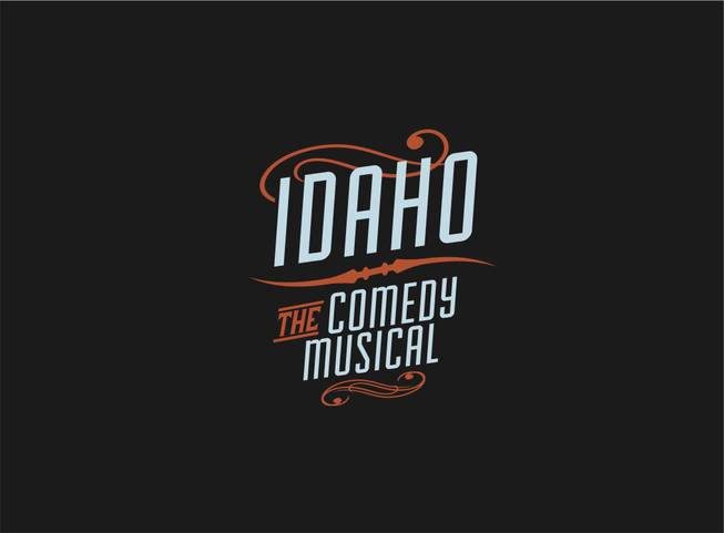 “Idaho: The Comedy Musical.”