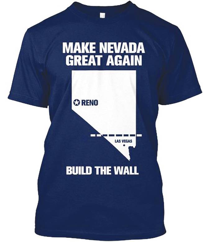Nevada’s blueline is so well established that it provides the basis for this T-shirt marketed to UNR students portraying how to “Make Nevada Great Again” by building a wall at the Clark County boundary.